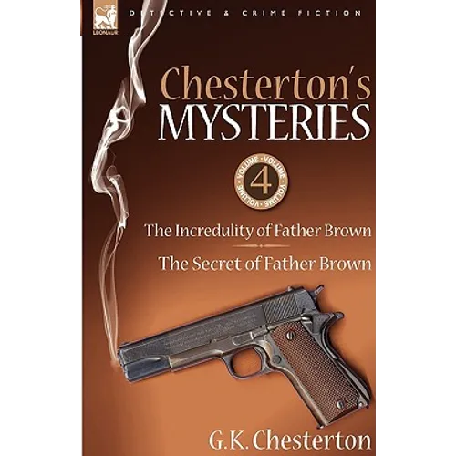 Chesterton's Mysteries: 4-The Incredulity of Father Brown & the Secret of Father Brown