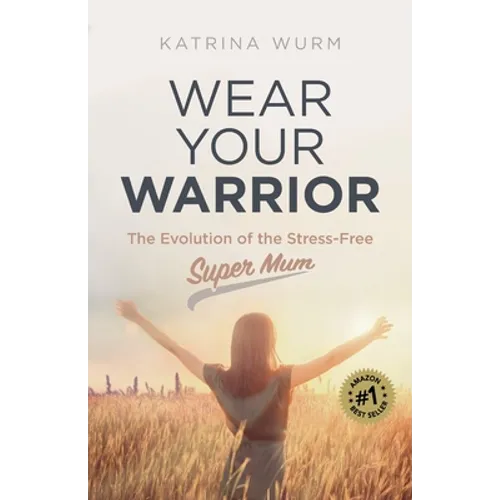 Wear Your Warrior: The Evolution of the Stress-Free Super Mum