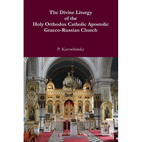 The Divine Liturgy of the Holy Orthodox Catholic Apostolic Graeco-Russian Church
