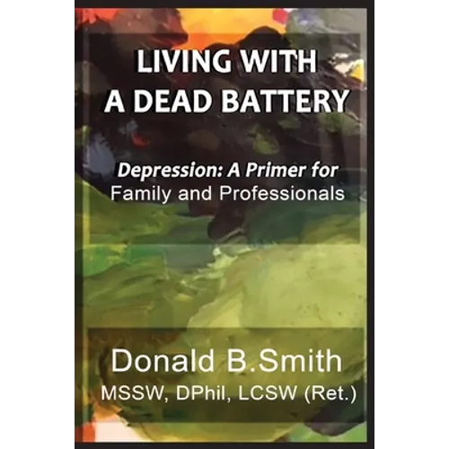 Living with a Dead Battery: Depression: A Primer for Family and Professionals