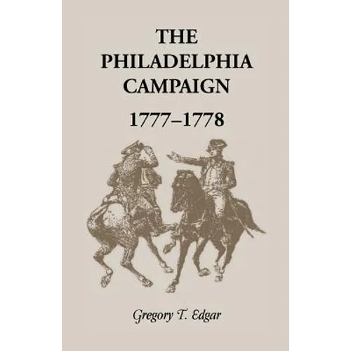 The Philadelphia Campaign, 1777-1778