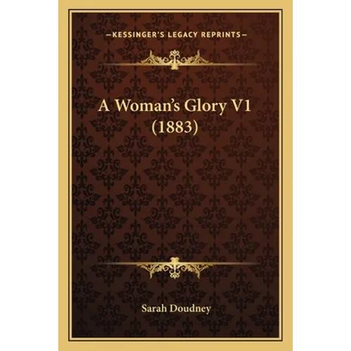 A Woman's Glory V1 (1883)