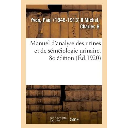 Manuel d'Analyse Des Urines Et de Séméiologie Urinaire. 8e Édition: Association Des Sages-Femmes de France, Assemblée Générale