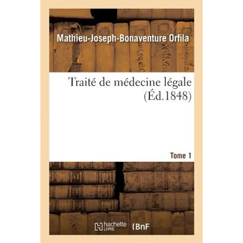 Traité de Médecine Légale. Tome 1