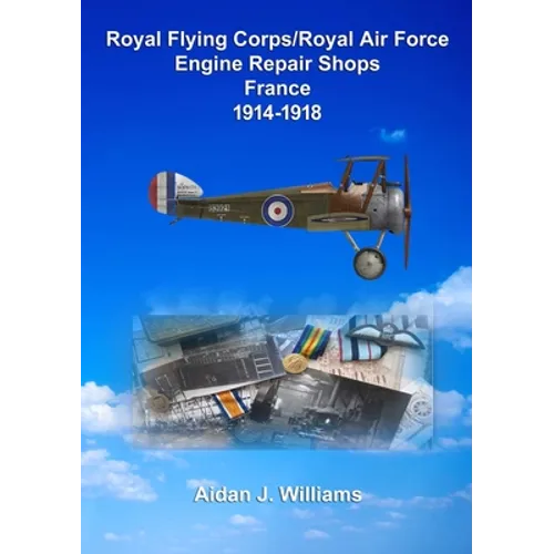 RFC/RAF Engine Repair Shops- France 1914 to 1918