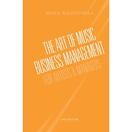 The Art of Music Business Management: For Artists & Managers