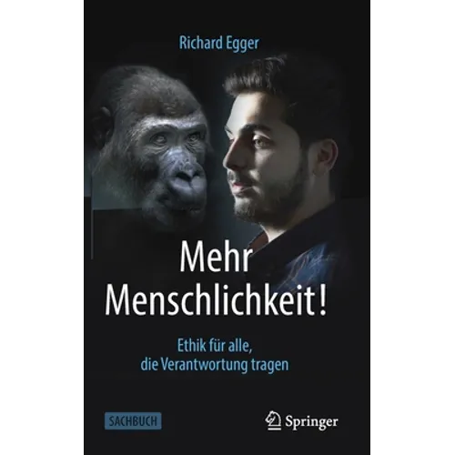 Mehr Menschlichkeit!: Ethik Für Alle, Die Verantwortung Tragen