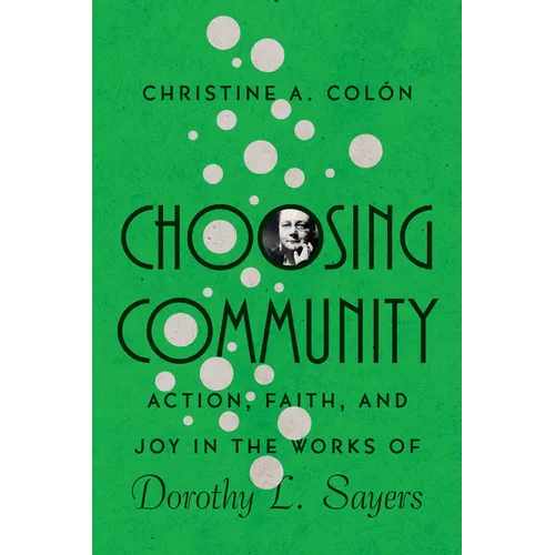 Choosing Community: Action, Faith, and Joy in the Works of Dorothy L. Sayers