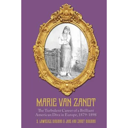 Marie Van Zandt: The Turbulent Career of a Brilliant American Diva in Europe, 1879-1898