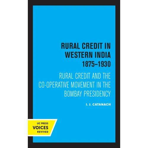 Rural Credit in Western India 1875-1930: Rural Credit and the Co-Operative Movement in the Bombay Presidency