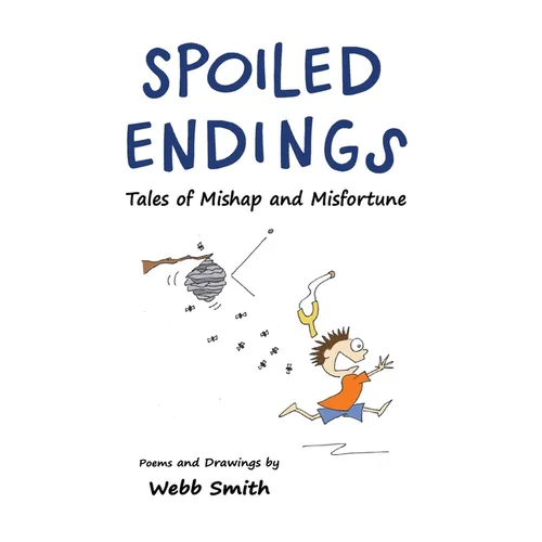 Spoiled Endings: Tales of Mishap and Misfortune
