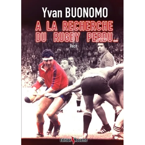 A la recherche du Rugby perdu...