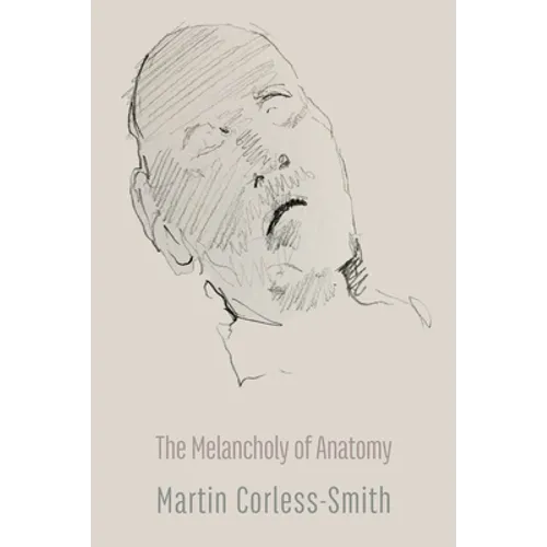 The Melancholy of Anatomy
