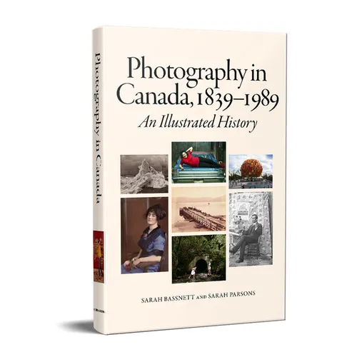 Photography in Canada, 1839-1989: An Illustrated History