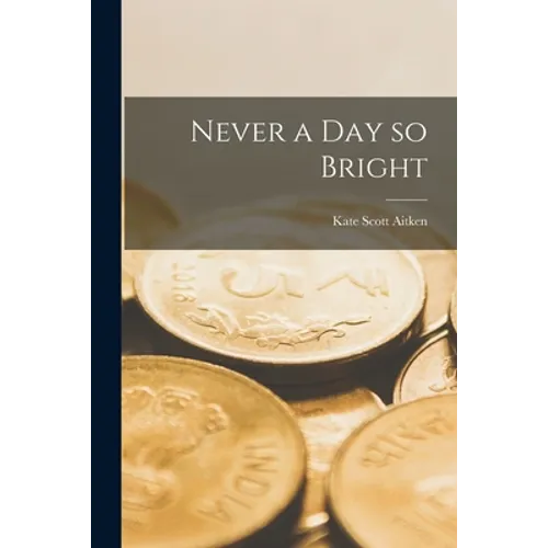 Never a Day so Bright