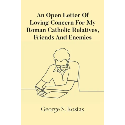 An Open Letter Of Loving Concern For My Roman Catholic Relatives, Friends And Enemies - Paperback