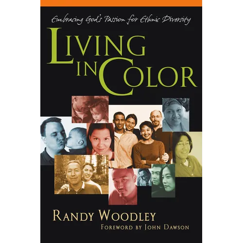 Living in Color: Embracing God's Passion for Ethnic Diversity