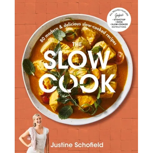 The Slow Cook: 80 Modern & Delicious Slow-Cooked Recipes