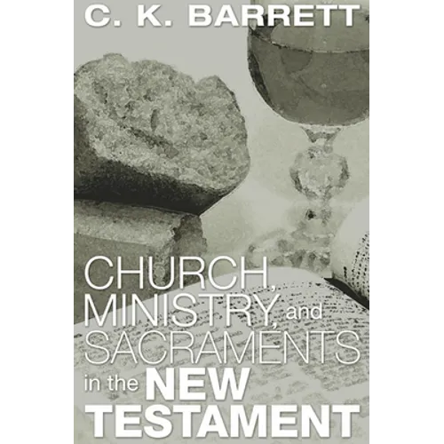 Church, Ministry, and Sacraments in the New Testament