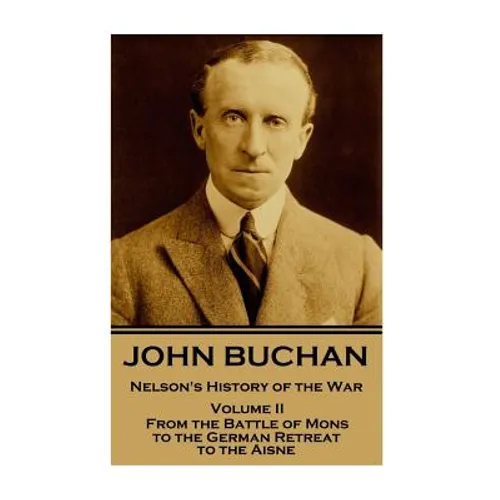 John Buchan - Nelson's History of the War - Volume II (of XXIV): From the Battle of Mons to the German Retreat to the Aisne