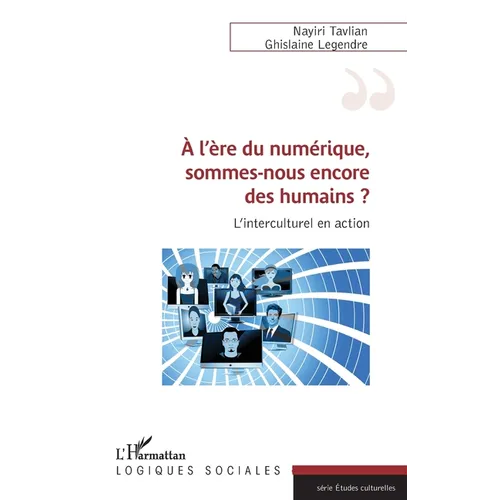 A l'ère du numérique, sommes-nous encore des humains ?: L'interculturel en action