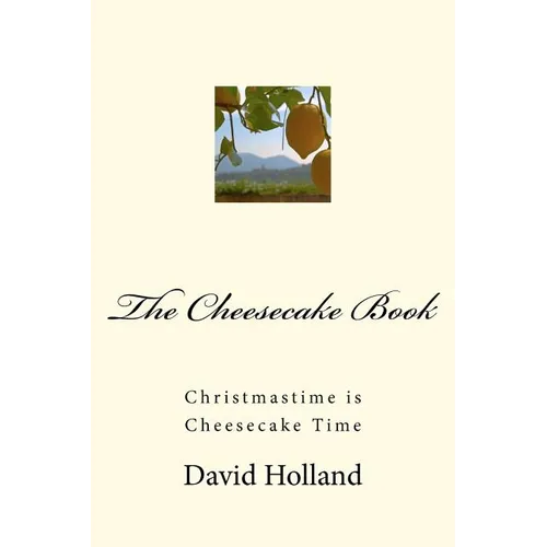The Cheesecake Book: Christmastime is Cheesecake Time