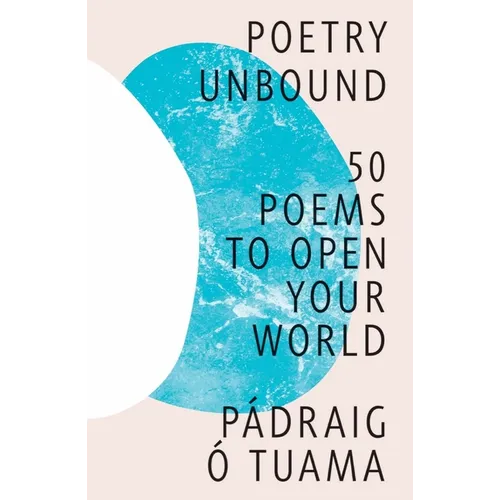 Poetry Unbound: 50 Poems to Open Your World