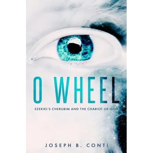 O Wheel: Ezekiel's Cherubim and the Chariot of God