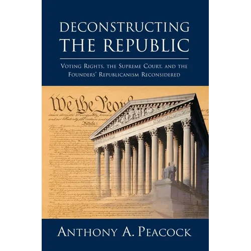Deconstructing the Republic:: Voting Rights, the Supreme Court, and the Founders' Republicanism Reconsidered