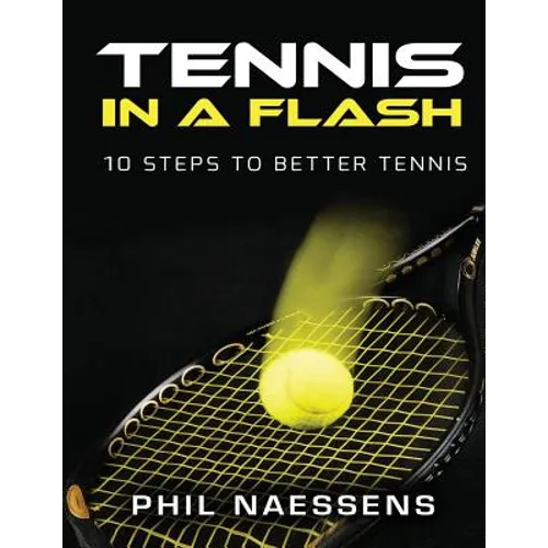 Tennis in a Flash: 10 Steps to Better Tennis