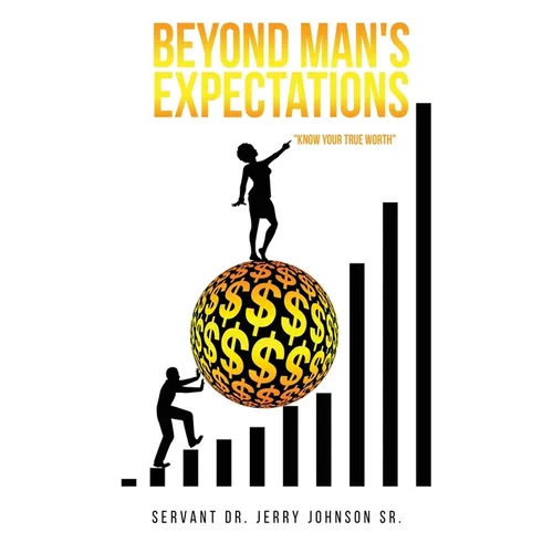 Beyond Man's Expectations "Know Your True Worth"