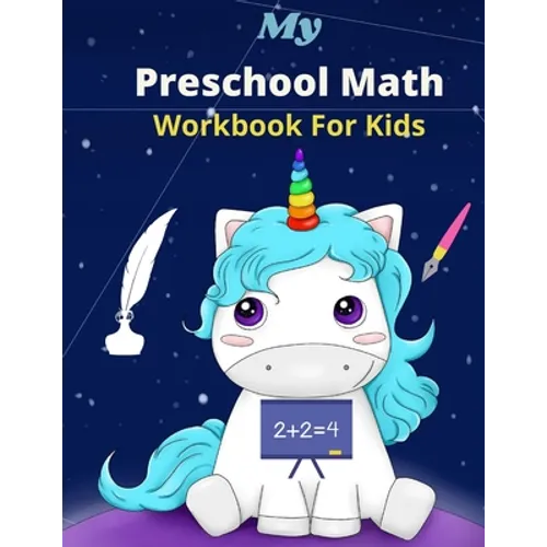 My Preschool Math Workbook for kids: Kindergarten Math Workbook for kids Age 4-6, Trace and Count Numbers, Matching Activity, Addition and Subtraction