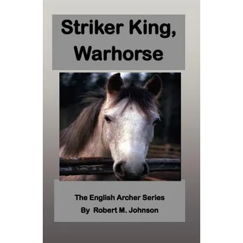 Striker King, Warhorse: The English Archer Series
