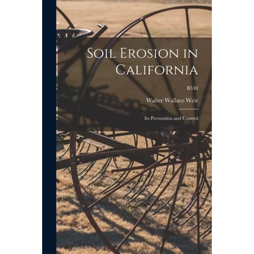 Soil Erosion in California: Its Prevention and Control; B538
