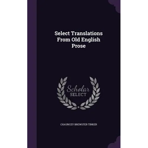 Select Translations From Old English Prose