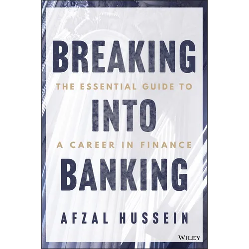 Breaking Into Banking: The Essential Guide to a Career in Finance