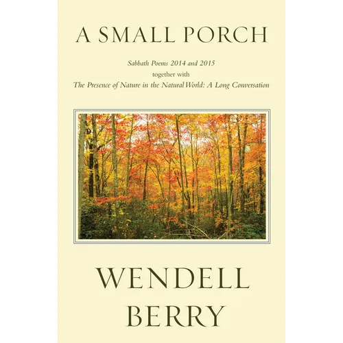 A Small Porch: Sabbath Poems 2014 and 2015