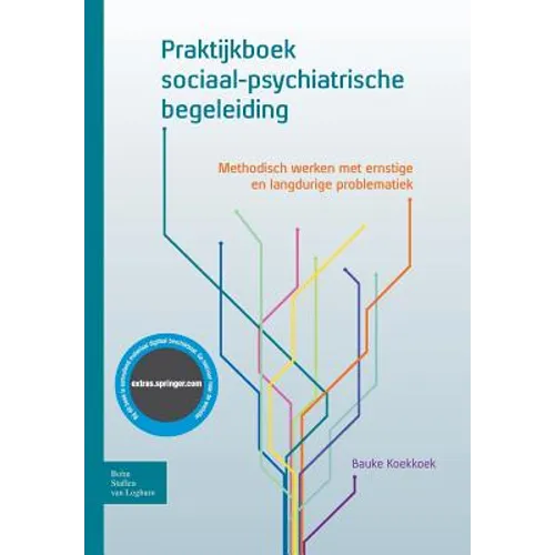 Praktijkboek Sociaal-Psychiatrische Begeleiding: Methodisch Werken Met Ernstige En Langdurige Problematiek
