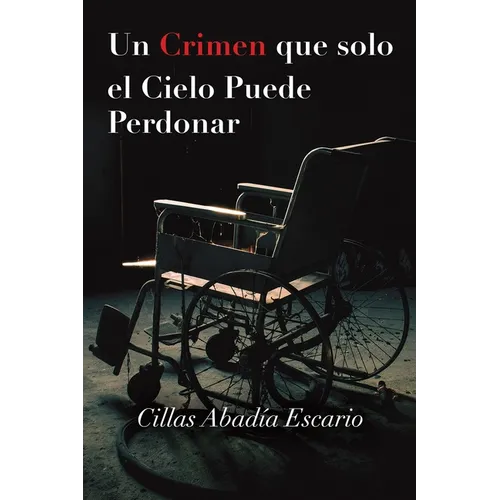 Un Crimen que solo el Cielo Puede Perdonar