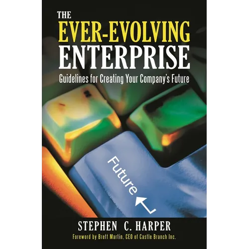 The Ever-Evolving Enterprise: Guidelines for Creating Your Company's Future