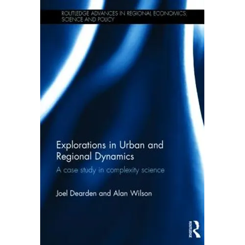 Explorations in Urban and Regional Dynamics: A case study in complexity science
