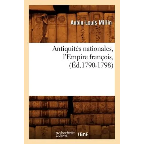 Antiquités Nationales, l'Empire François, (Éd.1790-1798)