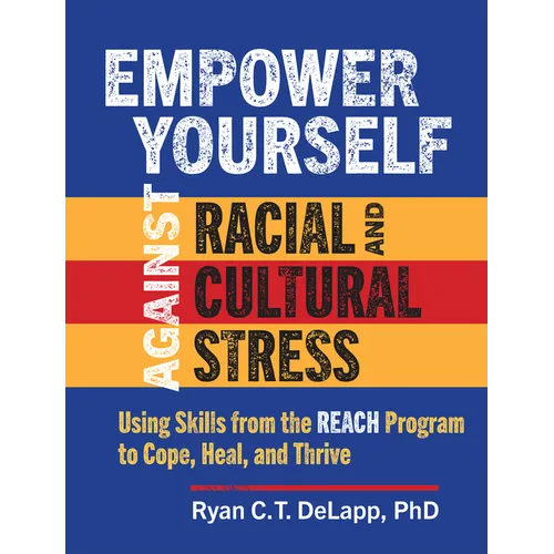 Empower Yourself Against Racial and Cultural Stress: Using Skills from the Reach Program to Cope, Heal, and Thrive