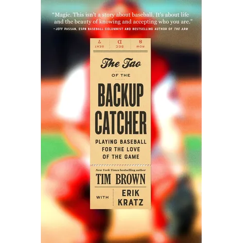 The Tao of the Backup Catcher: Playing Baseball for the Love of the Game