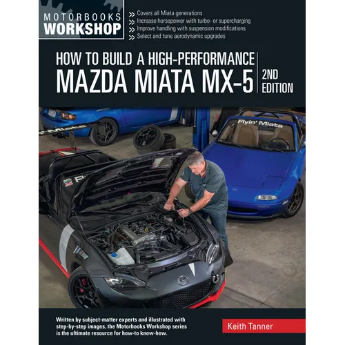 How to Build a High-Performance Mazda Miata MX-5, 2nd Edition