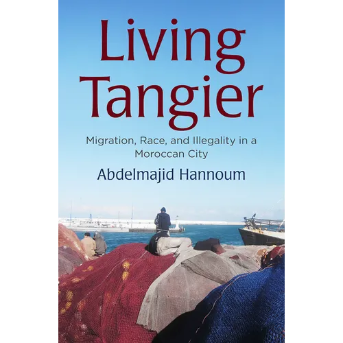 Living Tangier: Migration, Race, and Illegality in a Moroccan City