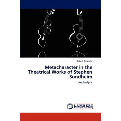 Metacharacter in the Theatrical Works of Stephen Sondheim