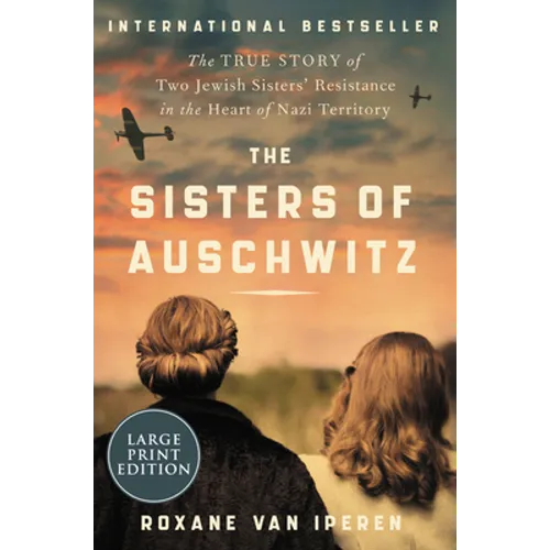 The Sisters of Auschwitz: The True Story of Two Jewish Sisters' Resistance in the Heart of Nazi Territory - Paperback