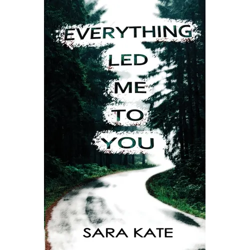 Everything Led Me to You