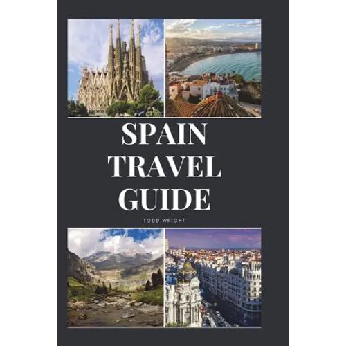 Spain Travel Guide: Activities, Food, Drinks, Barcelona, Madrid, Valencia, Seville, Zaragoza, Malaga, Murcia, Palma de Mallorca, Las Palma